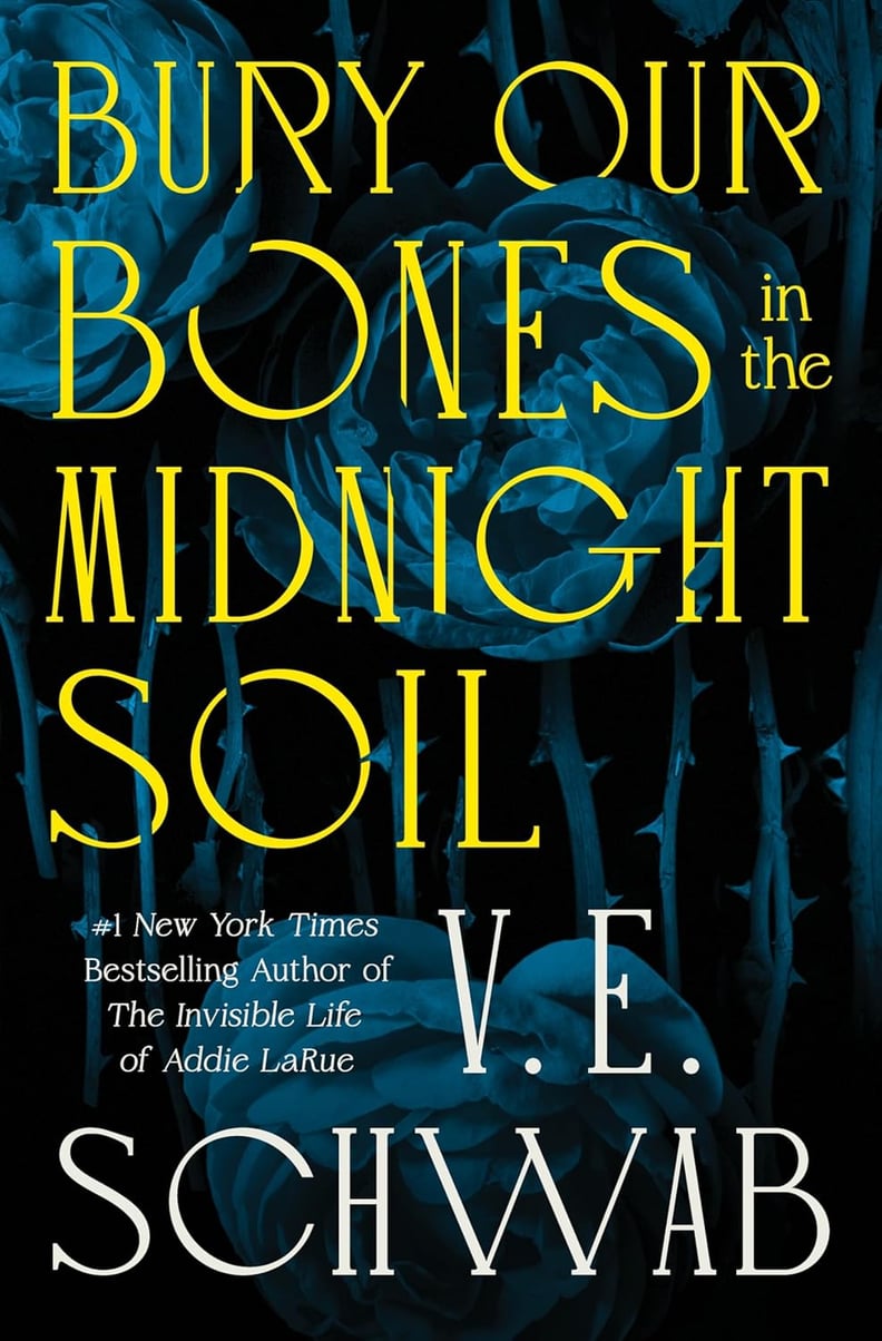 "Bury Our Bones in the Midnight Soil" by Victoria E. Schwab